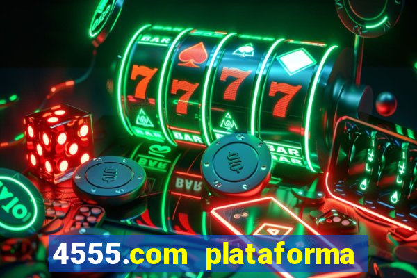 4555.com plataforma de jogos